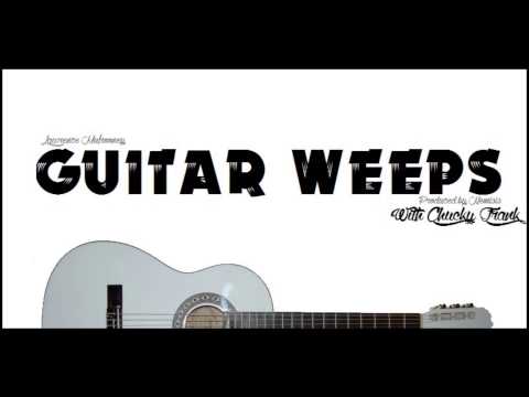 Guitar Weeps (ft. Chucky Frank) [prod. Nemisis]