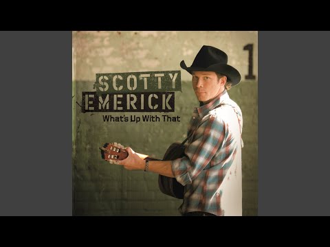 Baby Whats Up With That - Scotty Emerick