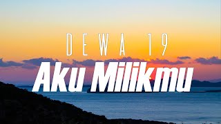 Download lagu Aku Milikmu - Dewa 19 (  Lyric Video ) mp3