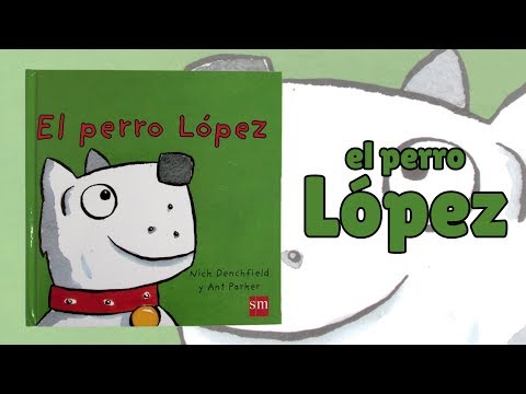 El perro López · Amigo del Pollo Pepe · Libro infantil · Editorial SM