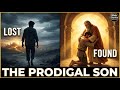 The Prodigal Son | The Father’s Love That Never Gives Up
