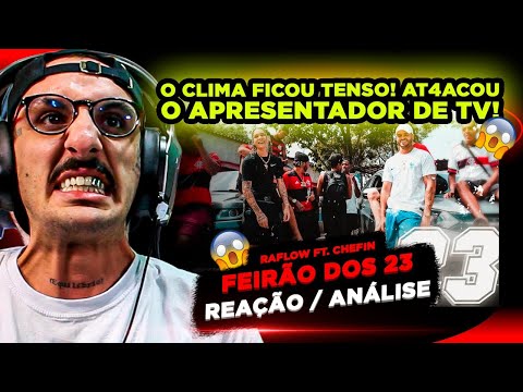 O CLIMA FICOU TENSO!!! FEIRÃO DOS 23 - RAFLOW E CHEFIN [REAÇÃO/ ANÁLISE]