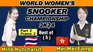 World Women's Championship Snooker 2024 |  Mink Nutcharut Vs Mei Mei Fong | Part-2 Frame 2 |