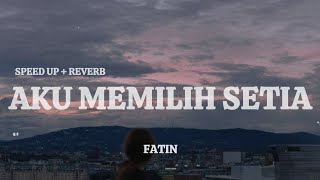 Download lagu FATIN - Aku Memilih Setia Speed Up Reverb | Lirik Lagu (Indo Lirik Musik Hits) mp3 Download lagu FATIN - Aku Memilih Setia Speed Up Reverb | Lirik Lagu (Indo Lirik Musik Hits) mp3