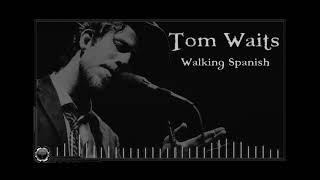 Tom Waits:  Walking Spanish