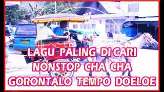 Download lagu NONSTOP CHA CHA GORONTALO LAGU TEMPO DOELOE YANG P... mp3