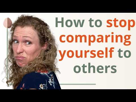 How to Stop Comparing Yourself to Others