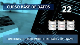 Curso Base de Datos - Funciones de Fecha Parte II (DatePart y DateName) - Vídeo 22