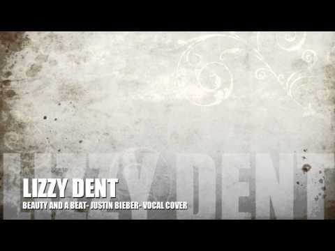 BEAUTY AND A BEAT- JUSTIN BIEBER- LIZZY DENT VOCAL COVER