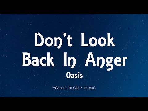 Oasis - Don't Look Back In Anger (Lyrics)