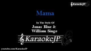 Download lagu Mama (Karaoke) - Jonas Blue & William Singe mp3