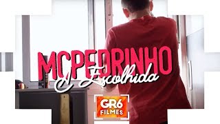 MC Pedrinho - A Escolhida (GR6 Filmes) Jorgin Deejhay