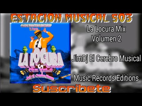 LA LOCURA MIX VOLUMEN 2 (JIMDJ EL CEREBRO MUSICAL) MUSIC RECORDS EDITIONS