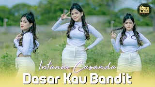 Download lagu Intania Casanda Dasar Kau Bandit... mp3