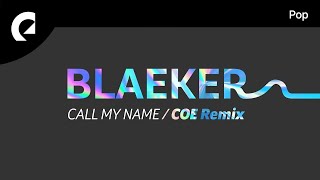 BLAEKER Feat. AdamAlexander, COE - Call My Name (COE Remix)