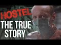 The Dark And Horrifying Real Life Inspiration For Hostel