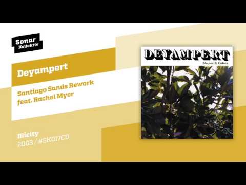 Deyampert - Santiago Sands Rework feat. Rachel Myer