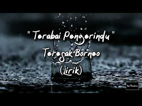 Terabai Pengerindu - Teresak Borneo (Lirik)
