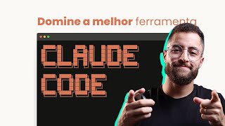 Claude Code: Guia completo para iniciantes, aprenda a usar a melhor ferramenta de IA Coding