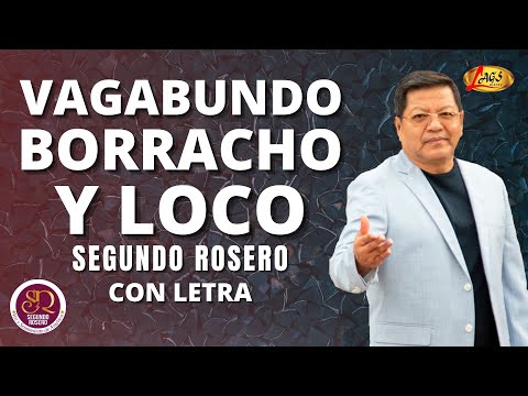 Segundo Rosero - Vagabundo Borracho y Loco (Con Letra)  | Bachata