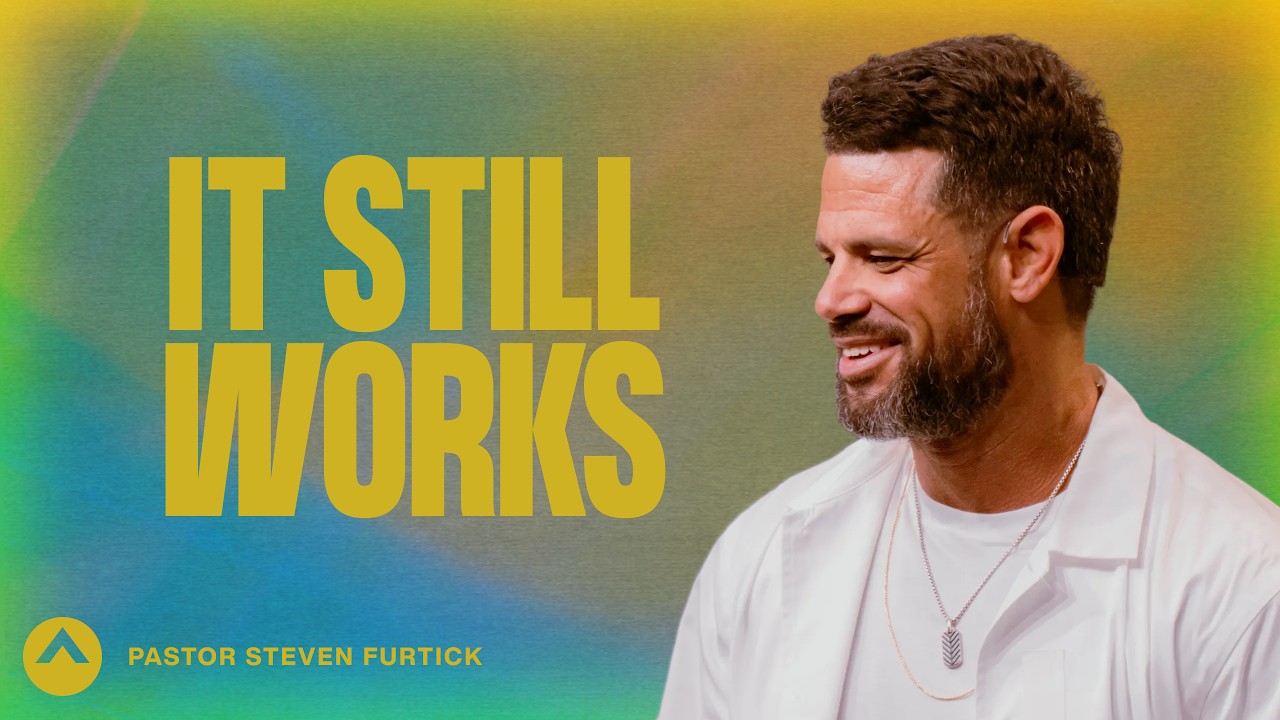 It Still Works | Pastor Steven Furtick | Elevation Church