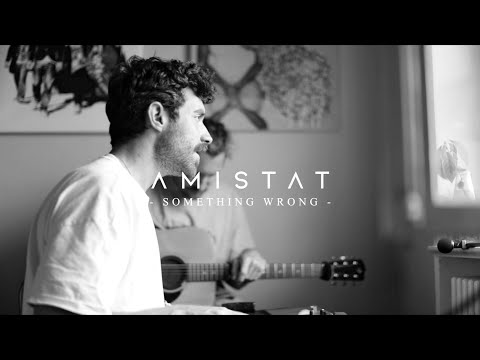Amistat - Something Wrong (Live Session From Home)