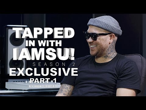 TAPPED IN WITH IAMSU!: SEASON 2 Ep.2 - EXCLUSIVE Pt.1