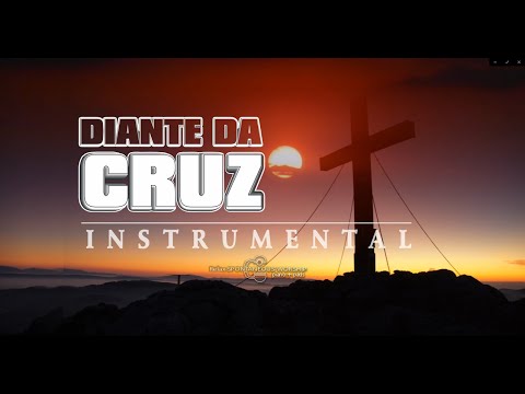 DIANTE da CRUZ /Fundo Musical /INSTRUMENTAL Piano Worship /ORAÇÃO/Pregação Manhã, Tarde e Noite