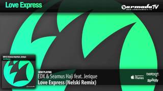 EDX & Seamus Haji feat. Jerique  - Love Express (Nelski Remix)