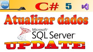 C#, Atualizando dados no SQL Server com UPDATE. C Sharp. Vídeo 5/6