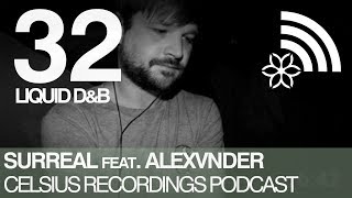 Celsius Podcast #32 - Surreal & Alexvnder [Liquid Drum and Bass Mix]