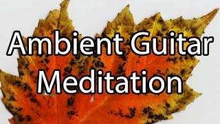 In Heaven, It Is Always Autumn - An Ambient Guitar Meditation (TC Electronic Flashback Triple Delay)