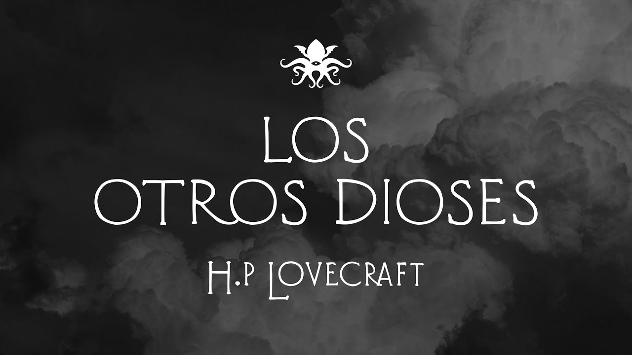 "Los Otros Dioses" de H. P. Lovecraft  ~ Audio Relato