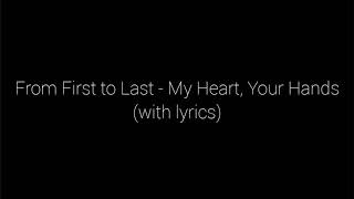 From First to Last - My Heart, Your Hands (with lyrics)