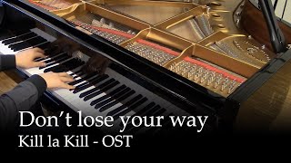 Don't Lose your way - Kill la Kill OST [piano]
