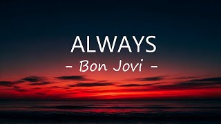 Bon Jovi - Always (Lyrics)