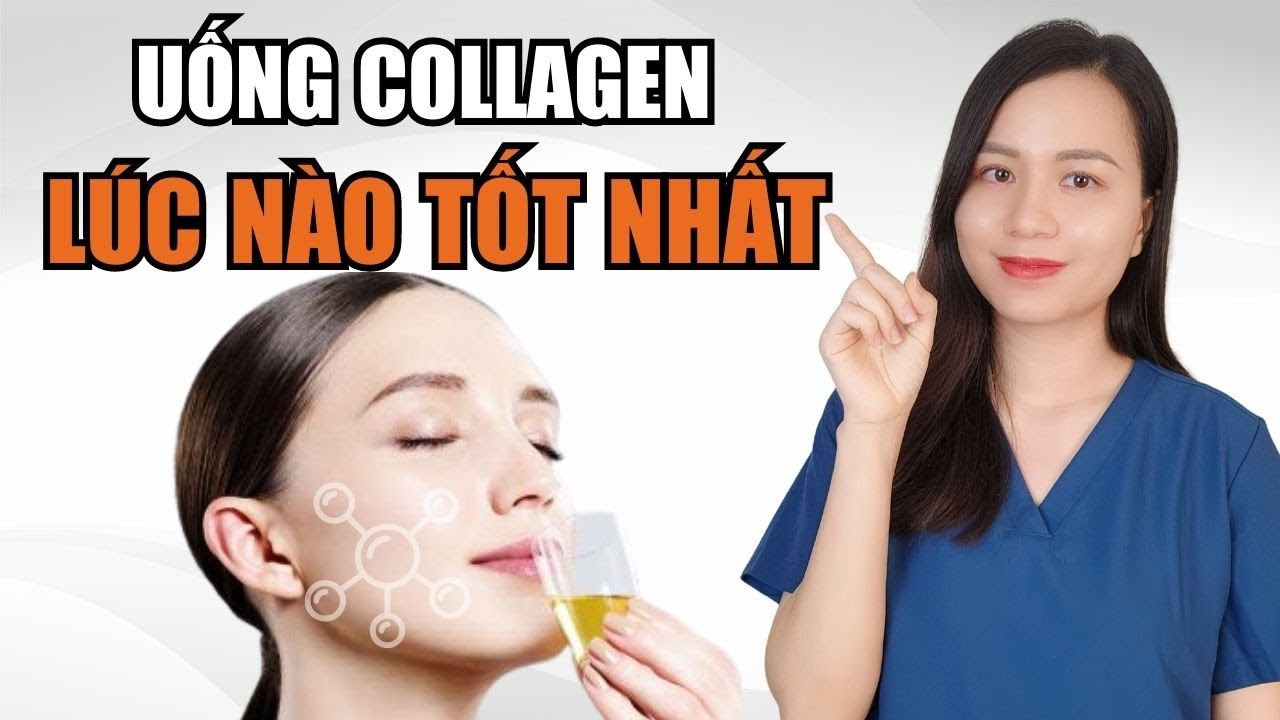Collagen Nên Uống Khi Nào