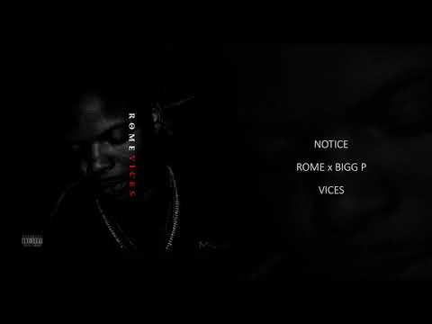 Rome  - Notice ft Bigg P (VICES)
