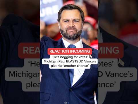 REACTION INCOMING: ‘He’s begging for votes’ Michigan Rep. BLASTS JD Vance plea for 'another chance'