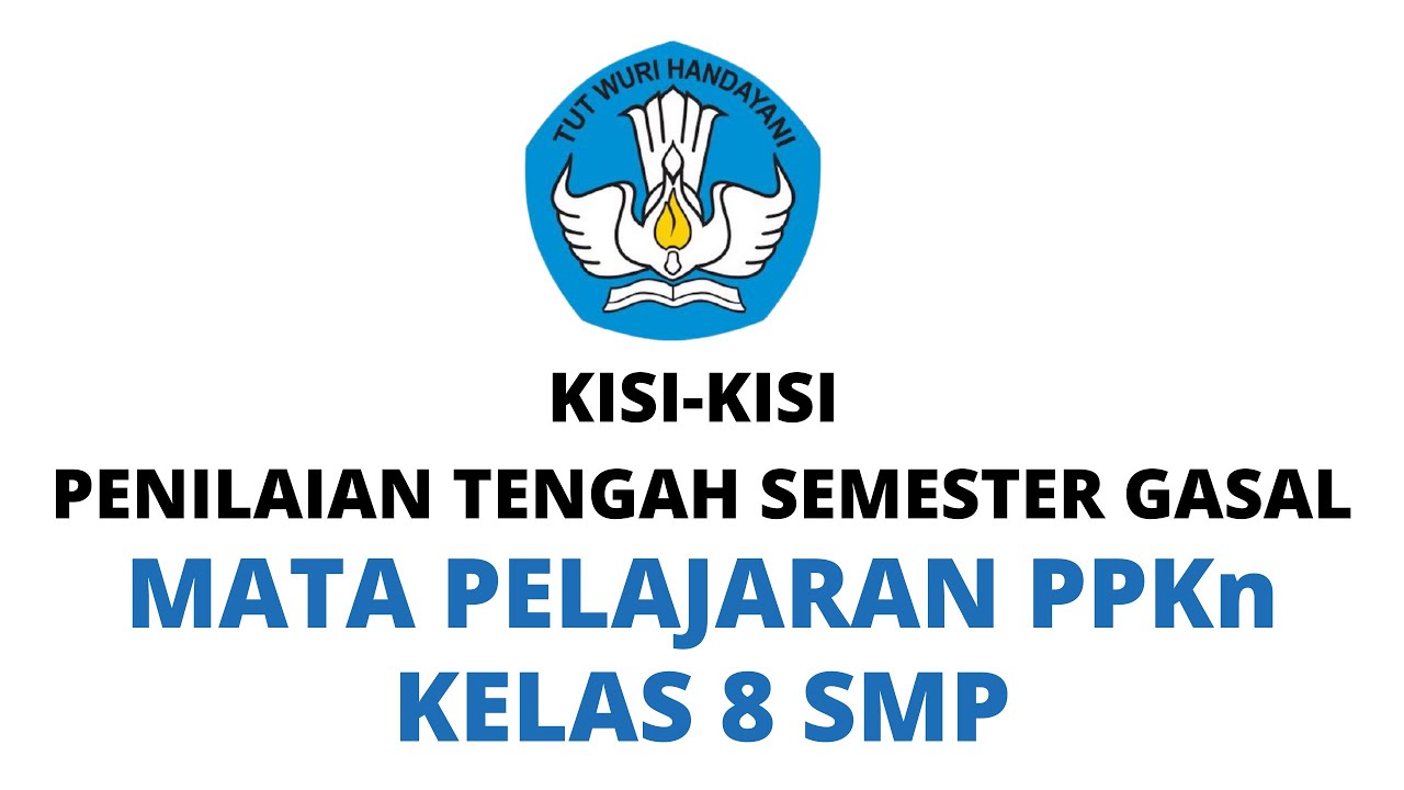 KISI-KISI PTS GASAL PPKn KELAS 8 TAHUN PELAJARAN 2021/2022 | (SKL PTS 1 PPKn Kelas 8)