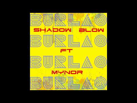 Shadow Blow ft Mynor - Burlao