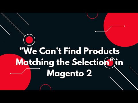 🛒 Magento 2: "We Can't Find Products Matching the Selection" – Fix It Fast! 🚀