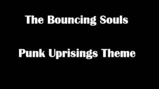 The Bouncing Souls - Punk Uprisings Theme