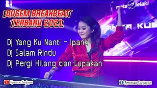 Download lagu Dugem Breakbeat Terbaru Dj Yang ku Nanti Ipank vs ... mp3
