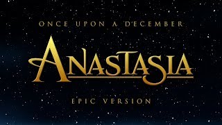 Once Upon A December - Anastasia | Epic Version