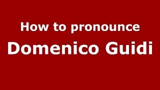 How to pronounce Domenico Guidi