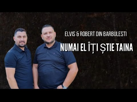 Elvis & Robert din Barbulesti - NUMAI EL ITI STIE TAINA
