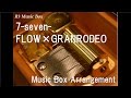 7-seven-/FLOW×GRANRODEO [Music Box] (Anime ...