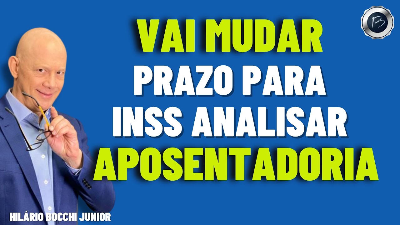 VAI MUDAR O PRAZO PARA INSS ANALISAR APOSENTADORIAS