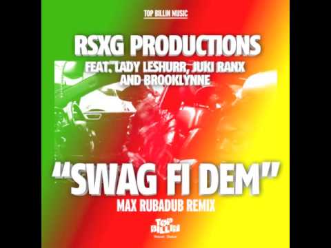 RSXG Productions feat. Lady Leshurr, Juki Ranx and Brooklynne - Swag Fi Dem (Max RubaDub Remix)